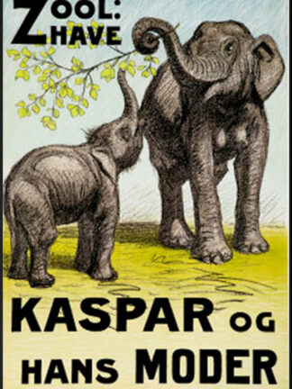 Zoologisk have - Kaspar og hans moder - elefanter